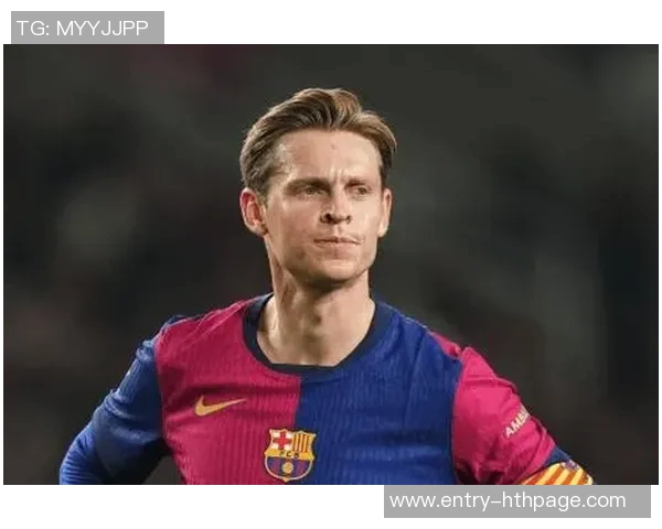 德容与巴萨达成一致续约至2029年6月合同细节已全部谈妥